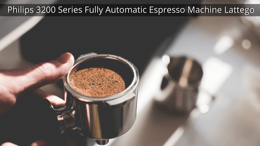 Philips 3200 Series Fully Automatic Espresso Machine Lattego – The Most Accurate Barista Creator!