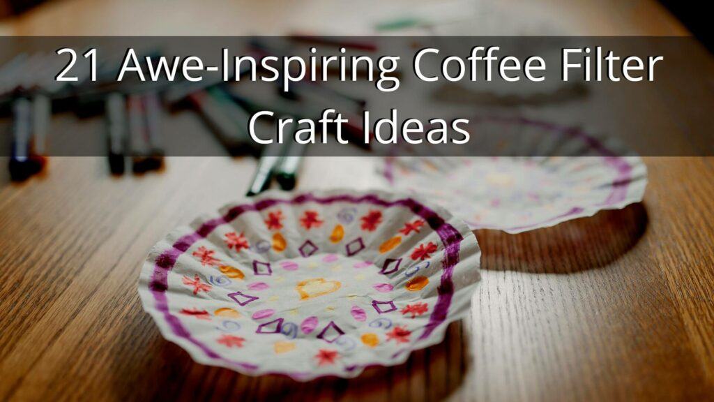 21 Awe-Inspiring Coffee Filter Craft Ideas