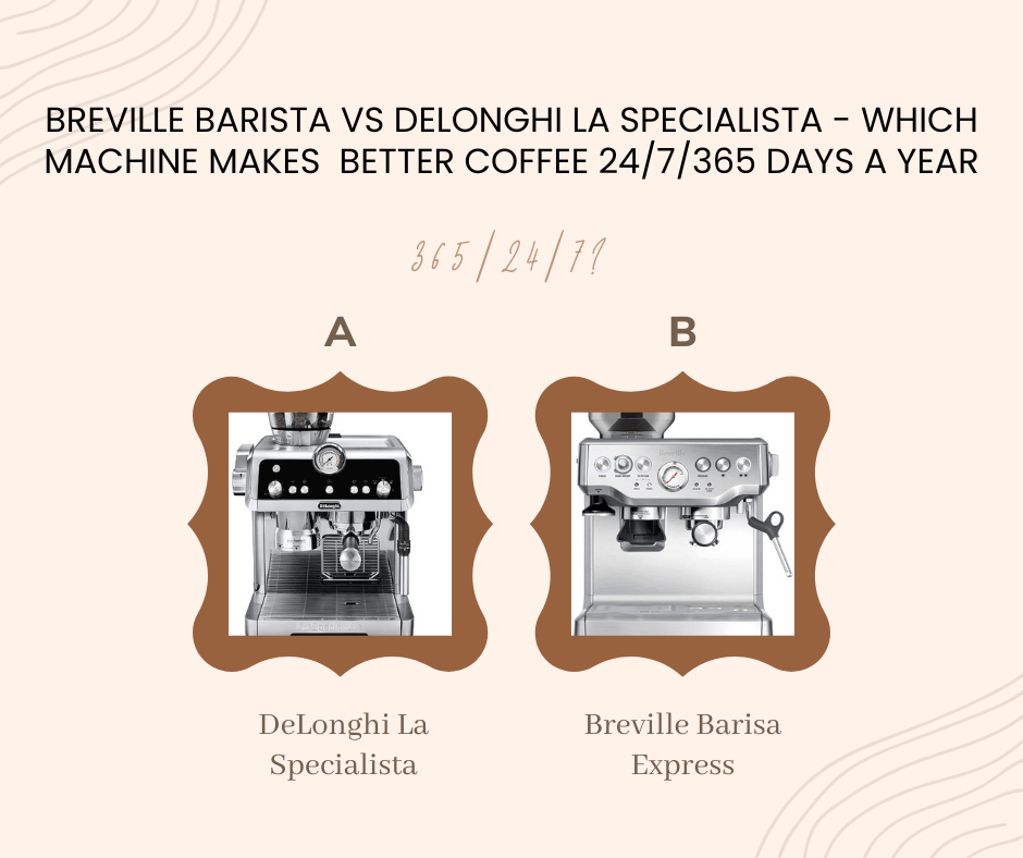 Breville Barista vs Delonghi La Specialista - Which Machine Makes Better Coffee 365247