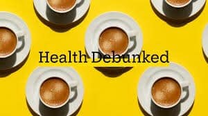 Cups of coffee on a yellow background with the words Health Debunked in the foreground